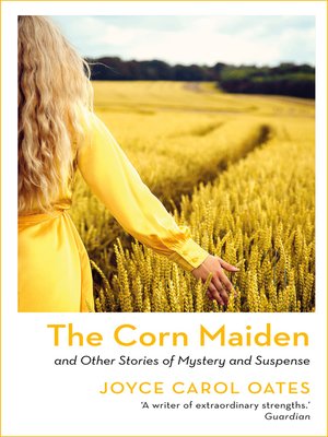 The Corn Maiden and Other Nightmares by Joyce Carol Oates